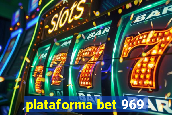 plataforma bet 969